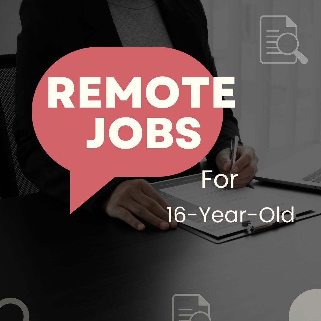 Remote Online Jobs for 16 Year Old: Teen Opportunities